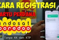 Cara Registrasi Kartu Indosat Tanpa KTP dan KK Terbaru